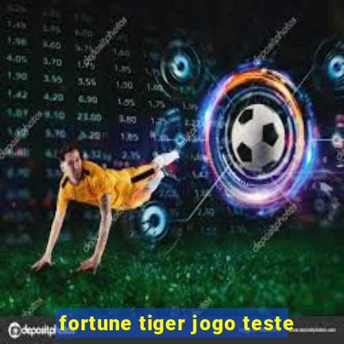 fortune tiger jogo teste